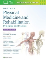 DeLisas Physical Medicine and Rehabilitation, 6th Edition: Principles and Practice
